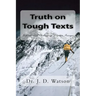 Truth on Tough Texts: Expositions of Challenging Scripture Passages