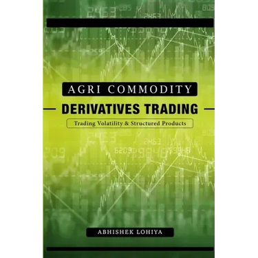 Agri-Commodity Derivatives Trading: Trading Volatility & Structured Products