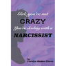 Girl, You're Not Crazy. You're Dealing With a Narcissist