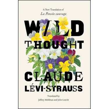 Wild Thought: A New Translation of "La Pensée sauvage"