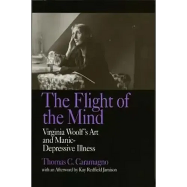 The Flight of the Mind: Virginia Woolf's Art and Manic-Depressive Illness