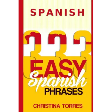 Spanish: 333 Easy Spanish Phrases