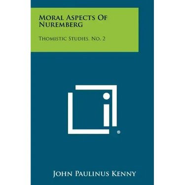 Moral Aspects of Nuremberg: Thomistic Studies, No. 2