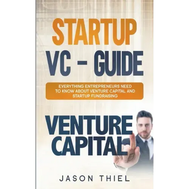 Startup VC - Guide: Everything Entrepreneurs Need to Know about Venture Capital and Startup Fundraising