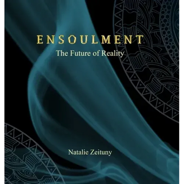 Ensoulment: The Future of Reality