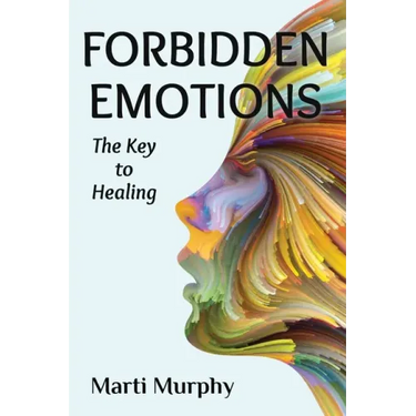 Forbidden Emotions: The Key to Healing
