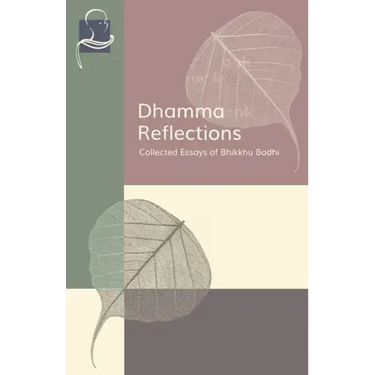Dhamma Reflections: Collected Essays of Bhikkhu Bodhi