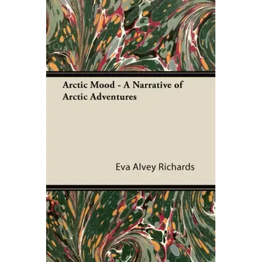 Arctic Mood - A Narrative of Arctic Adventures
