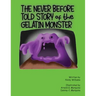 The Never Before Told Story of the Gelatin Monster