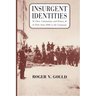 Insurgent Identities: Class, Community, and Protest in Paris from 1848 to the Commune