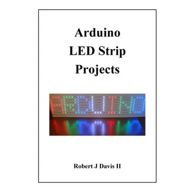 Arduino LED Strip Projects: How to Build LED Signs with Addressable LED's