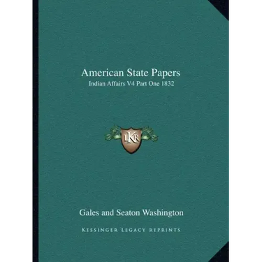 American State Papers: Indian Affairs V4 Part One 1832