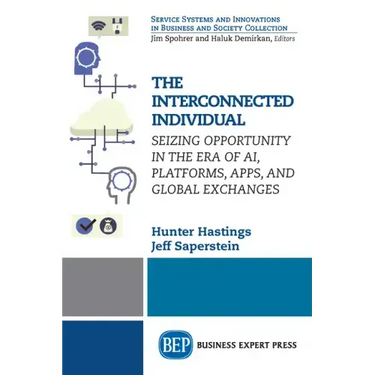 The Interconnected Individual: Seizing Opportunity in the Era of AI, Platforms, Apps, and Global Exchanges