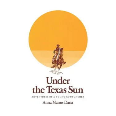 Under the Texas Sun: Adventures of a Young Cowpuncher