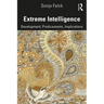 Extreme Intelligence: Development, Predicaments, Implications