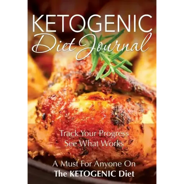 Ketogenic Diet Journal: Track Your Progress See What Works: A Must for Anyone on the Ketogenic Diet