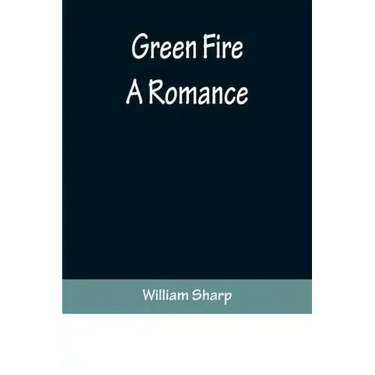 Green Fire: A Romance