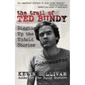 The Trail of Ted Bundy: Digging Up the Untold Stories