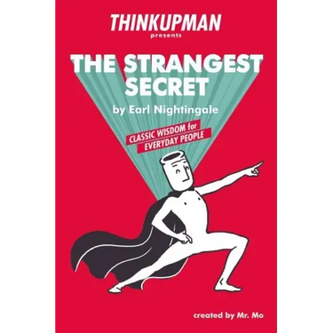 Thinkupman presents: The Strangest Secret: Classic Wisdom for Everyday People