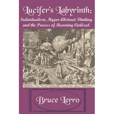 Lucifer's Labyrinth: Individualism, Hyper-Abstract Thinking and the Process of Becoming Civilized