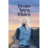 Brain Aura Blues: A Memoir