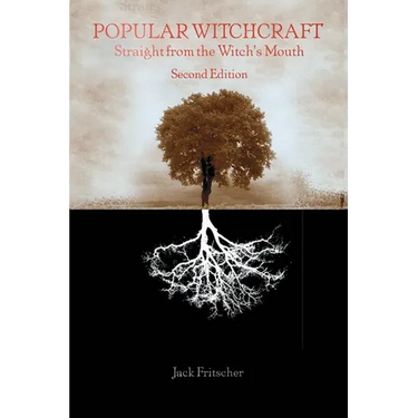 Popular Witchcraft: Straight from the Witch's Mouth