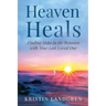 Heaven Heals: Finding Hope in the Reunion with Your Lost Loved One