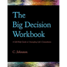 The Big Decision Workbook: A Self-Help Guide to Untangling Life's Conundrums