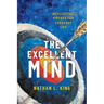 Excellent Mind: Intellectual Virtues for Everyday Life