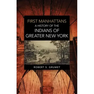 First Manhattans: A History of the Indians of Greater New York