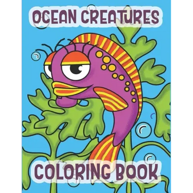 Ocean Creatures Coloring Book: Marine Life Animals Of The Deep Ocean