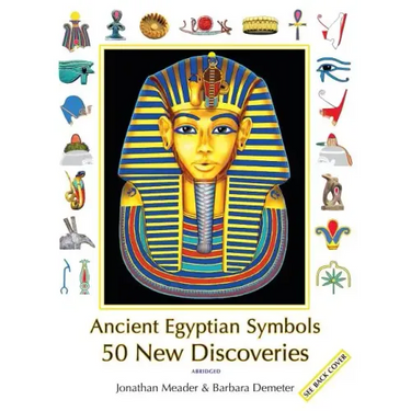 Ancient Egyptian Symbols: 50 New Discoveries: Abridged edition