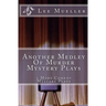Another Medley Of Murder Mystery Plays: 3 More Comedy Scripts