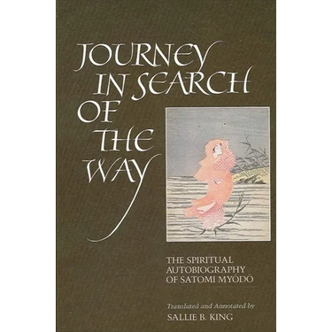 Journey in Search of the Way: The Spiritual Autobiography of Satomi Myōdō
