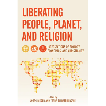 Liberating People, Planet, and Religion: Intersections of Ecology, Economics, and Christianity