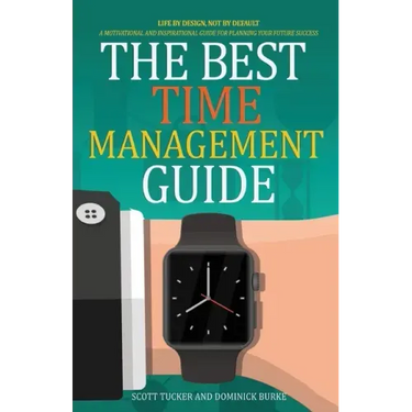 The Best Time Management Guide: Life By Design, Not By Default