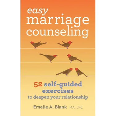 Easy Marriage Counseling: 52 Self-Guided Exercises to Deepen Your Relationship