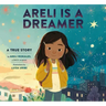 Areli Is a Dreamer: A True Story by Areli Morales, a Daca Recipient