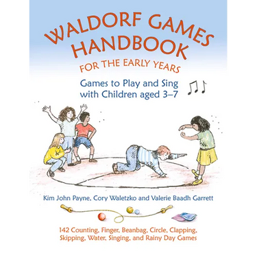 Waldorf Games Handbook for the Early Years: Games to Play and Sing with Children Aged 3-7
