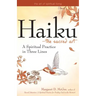 Haiku--The Sacred Art: A Spiritual Practice in Three Lines