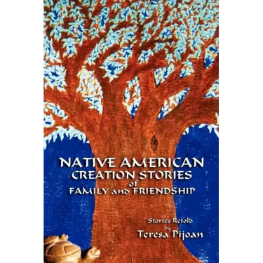 Native American Creation Stories of Family and Friendship: Stories Retold