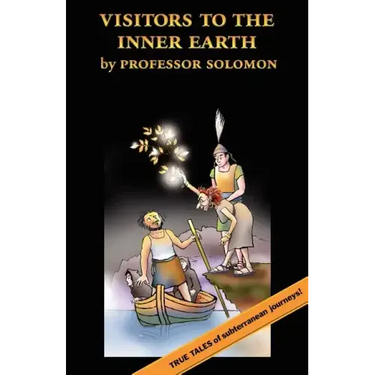 Visitors to the Inner Earth: True Tales of Subterranean Journeys