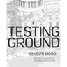 Testing Ground 03: Youthhood