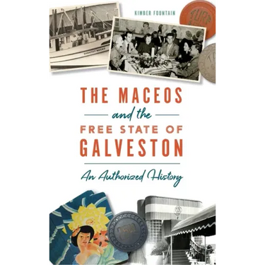 Maceos and the Free State of Galveston: An Authorized History