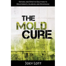 The Mold Cure: Natural and Effective Solutions to Mold Growth, Allergies, and Mycotoxins
