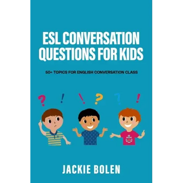 ESL Conversation Questions for Kids: 50+ Topics for English Conversation Class