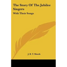The Story Of The Jubilee Singers: With Their Songs
