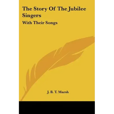 The Story Of The Jubilee Singers: With Their Songs