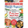 Mediterranean Diet for Beginners: The Complete Guide - Healthy and Easy Mediterranean Diet Recipes for Weight Loss - Prevention of Cardiovascular Dise
