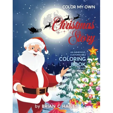 Color My Own Christmas Story: An Immersive, Customizable Coloring Book for Kids (That Rhymes!)